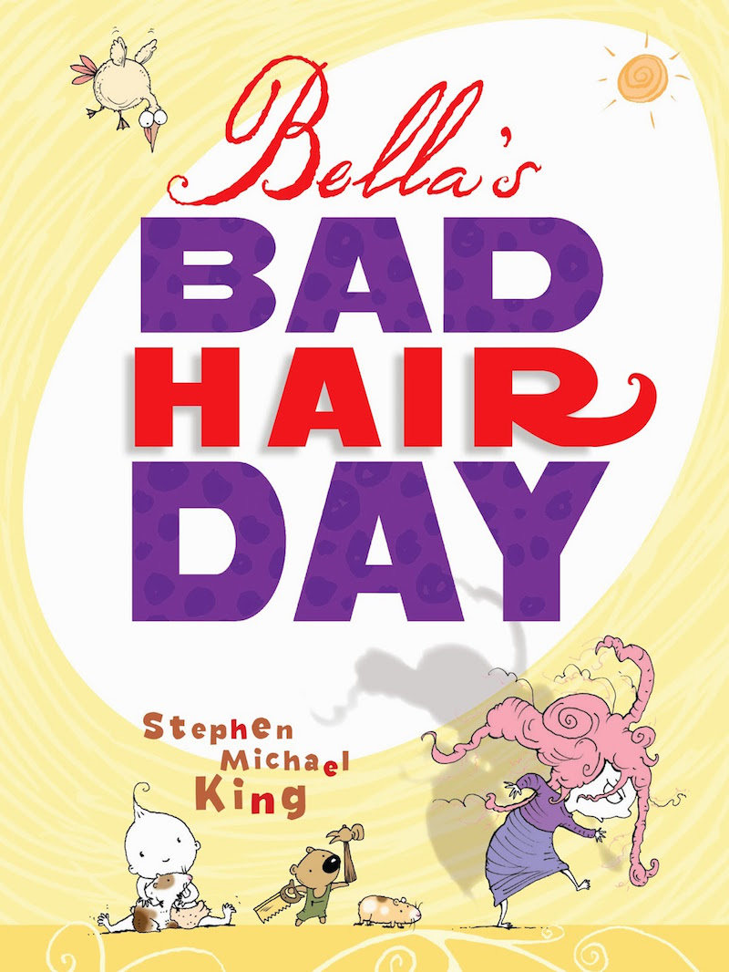 Bella's Bad Hair Day - Stephen Michael King Bella's Bad Hair Day - Stephen Michael King